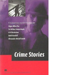Crime Stories - Unadapted short stories by Edgar Allen Poe, Sir Arthur Conan Doyle, G. K. Chesterton, Ruth Rendell, Alexander McCall Smith