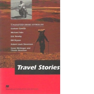 Travel Stories - Unadapted short stories by Graham Greene, Michael Palin, Eric Newby, Bill Bryson, Robert Louis Stevenson, Ewan McGregor and Charlie Boorman