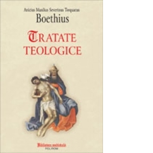 Tratate teologice (editie bilingva latina si romana)
