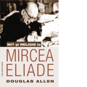 Mit si religie la Mircea Eliade