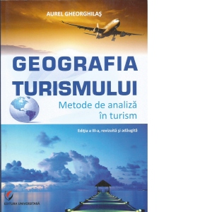 Geografia turismului - Metode de analiza in turism(editia a-3-a)