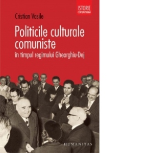 Politicile culturale comuniste in timpul regimului Gheorghiu-Dej