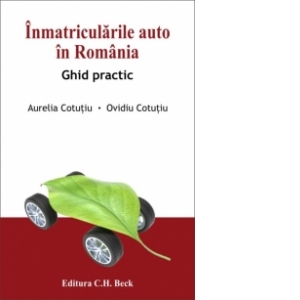 Inmatricularile auto in Romania - ghid practic