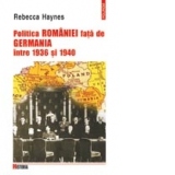 Politica Romaniei fata de Germania intre 1936 si 1940