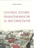 Centrul istoric financiar-bancar al Bucurestilor