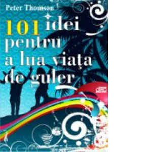 101 idei pentru a lua viata de guler (Audiobook)