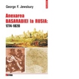 Anexarea Basarabiei la Rusia: 1774-1828. Studiu asupra expansiunii imperiale