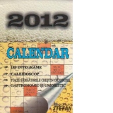 Calendar 2012 - 183 integrame, caleidoscop, toate sarbatorile crestin ortodoxe, gastronomic si umoristic