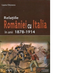 Relatiile Romaniei cu Italia in anii 1878-1914