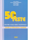 50 de teste pentru Evaluarea Nationala. Limba si literatura romana