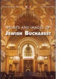 Istorii si Imagini din Bucurestiul Evreiesc (engleza)