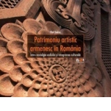 Patrimoniu artistic armenesc in Romania. Intre nostalgia exilului si integrarea culturala (romana)