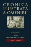 Cronica ilustrata a omenirii, vol. 4 - Apogeul si criza Imperiului Roman (27 i.Hr. - 313 d.Hr.)