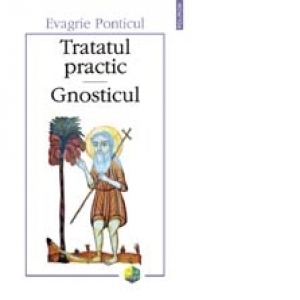 Tratatul practic. Gnosticul (editia a II-a)