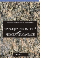 Tineretea filosofica dupa Mircea Vulcanescu