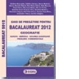 Ghid de pregatire pentru BACALAUREAT 2012 - GEOGRAFIE (cod 991)