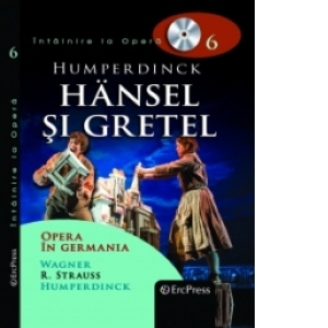 Intalnire la Opera nr. 6 (DVD + carte). Humperdinck - Hansel si Gretel