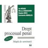 Drept procesual penal. Mapa de seminarii, Editia a II-a revazuta si adaugita 2011