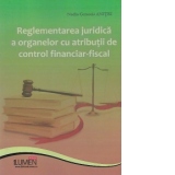 Reglementarea juridica a organelor cu atributii de control financiar-fiscal