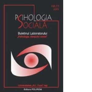 Psihologia sociala. Nr. 11/2003 - Buletinul Laboratorului &quot;Psihologia cimpului social&quot;. Universitatea &quot;Al.I. Cuza&quot; Iasi