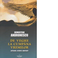De veghe la cumpana vremilor. Articole, cronici, marturii