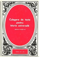 Culegere de texte pentru istoria universala - Epoca moderna, Volumul I 1640-1848