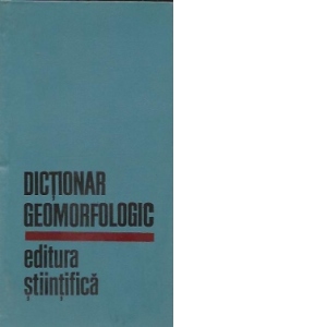 Dictionar geomorfologic cu termeni corespondenti in limbile franceza, germana, engleza, rusa