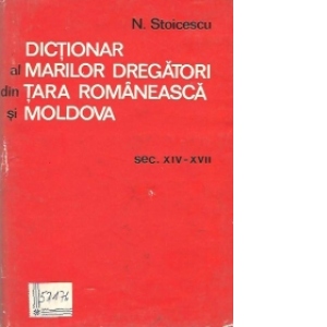 Dictionar al marilor dregatori din Tara Romaneasca si Moldova, sec. XIV-XVII