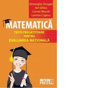 Matematica - Teste pregatitoare pentru evaluarea nationala