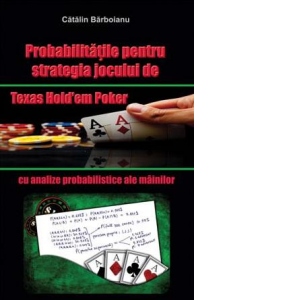 Spaceship Person in charge Stoop Probabilitatile pentru strategia jocului de Texas Hold em Poker, cu analize  probabilistice ale mainilor - Catalin Barboianu