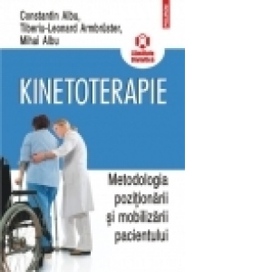 Kinetoterapie: metodologia pozitionarii si mobilizarii pacientului Cărți