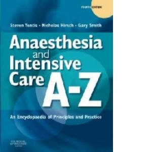 Anaesthesia and Intensive Care A-Z : An Encyclopedia of Principles and Practice