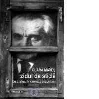 Zidul de sticla. Ion D. Sirbu in arhivele Securitatii