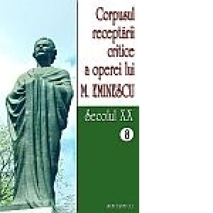 Corpusul receptarii critice a operei lui Mihai Eminescu. Secolul XX (volumele 8-9)