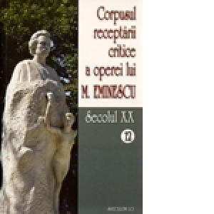 Corpusul receptarii critice a operei lui Mihai Eminescu. Secolul XX (volumele 12-13)