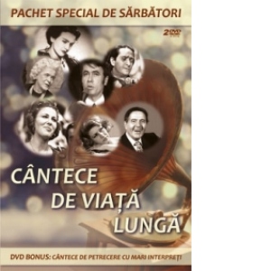 Cantece de viata lunga (DVD bonus: Cantece de petrecere cu mari interpreti)