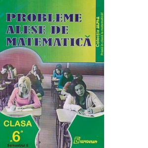 Probleme alese de matematica. Clasa a VI-a, semestrul II