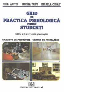 Ghid de practica psihologica pentru studenti. Editia a II-a revizuita si adaugita