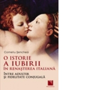 O istorie a iubirii in Renasterea italiana: intre adulter si fidelitate