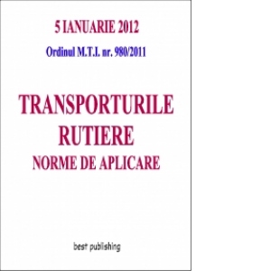 Transporturile rutiere - norme de aplicare - editia I - 5 ianuarie 2012