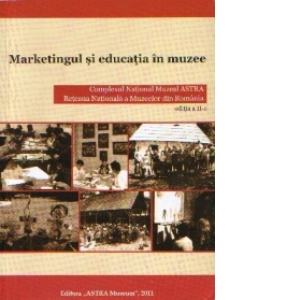 Marketingul si educatia in muzee (editia a II-a)