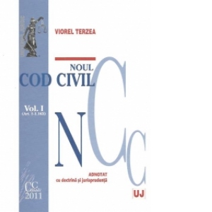 Noul Cod civil. Vol. I. ( Art. 1-1.163). Adnotat cu doctrina si jurisprudenta