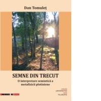 SEMNE DIN TRECUT. O interpretare semiotica a metafizicii plotiniene