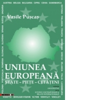 UNIUNEA EUROPEANA. State - Piete - Cetateni