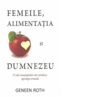 Femeile, alimentatia şi Dumnezeu - O cale neasteptata care conduce aproape oriunde
