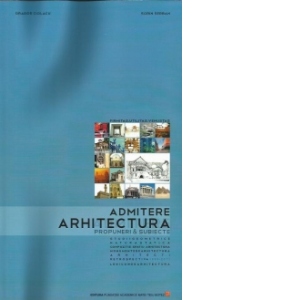Arhitectura : Admitere (Propuneri si subiecte). Editia I