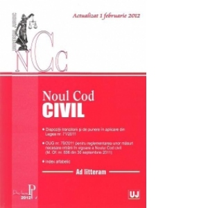 Noul Cod Civil - Republicat in Monitorul Oficial nr. 505 din 15 iulie 2011 (Actualizat 1 februarie 2012)