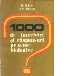 1000 de intrebari si raspunsuri pe teme biologice