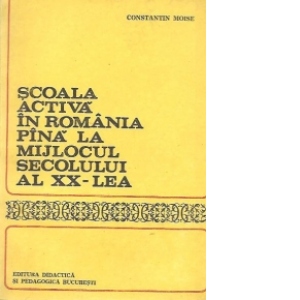 Scoala activa in Romania pina la mijlocul secolului al XX-lea