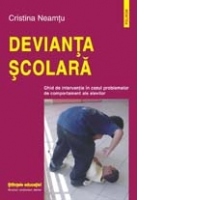 Devianta scolara - ghid de interventie in cazul problemelor de comportament ale elevilor